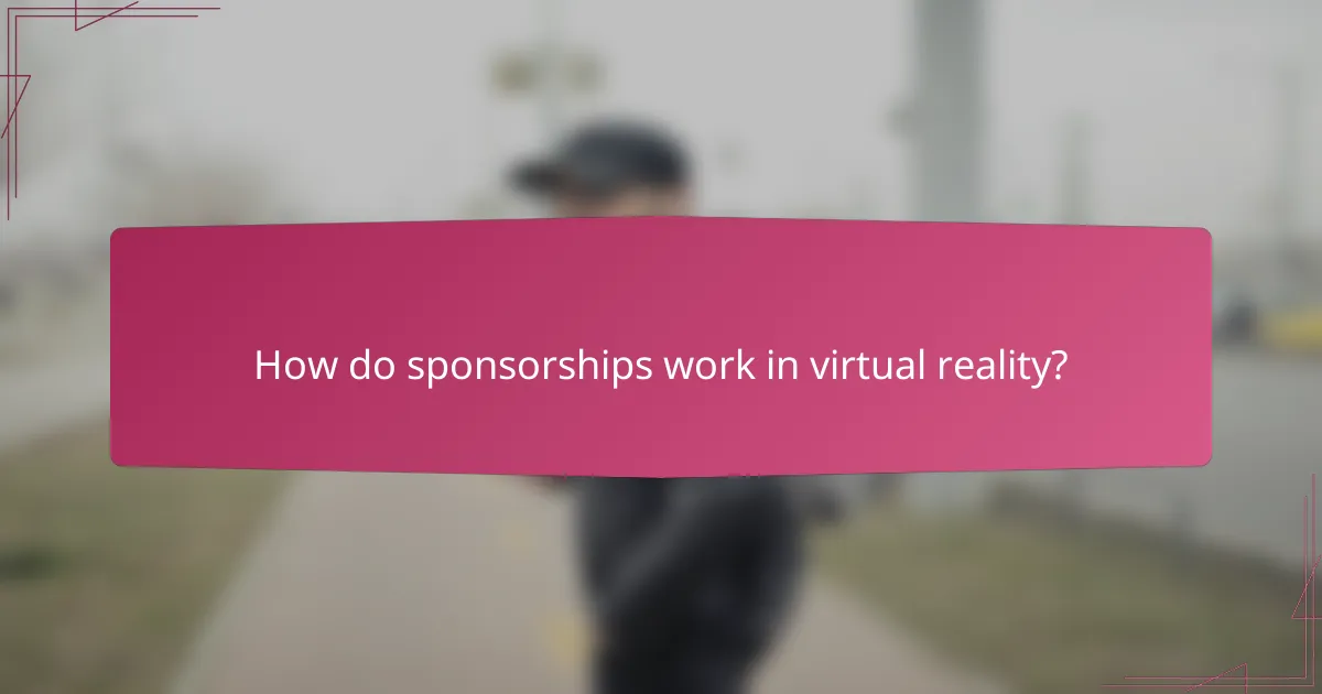 How do sponsorships work in virtual reality?