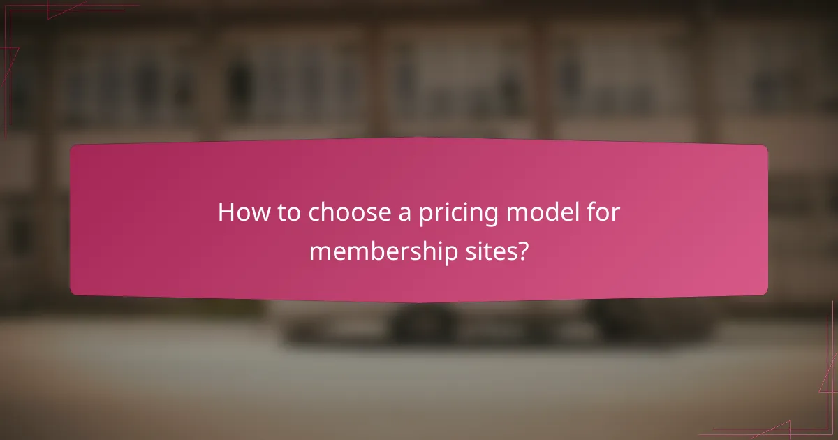 How to choose a pricing model for membership sites?