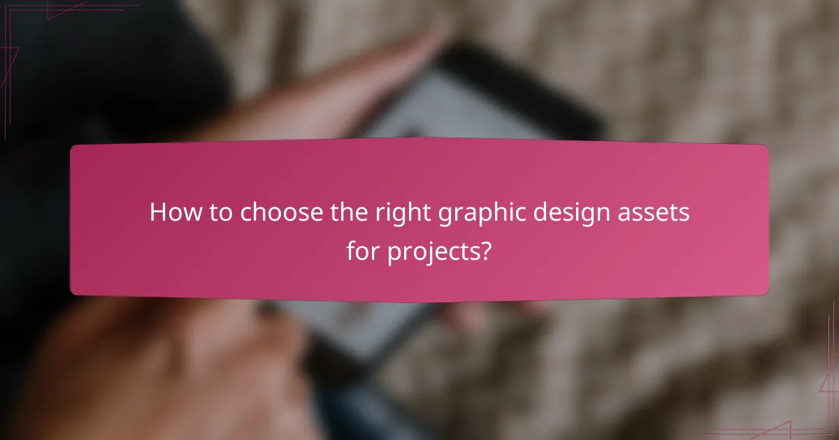 How to choose the right graphic design assets for projects?