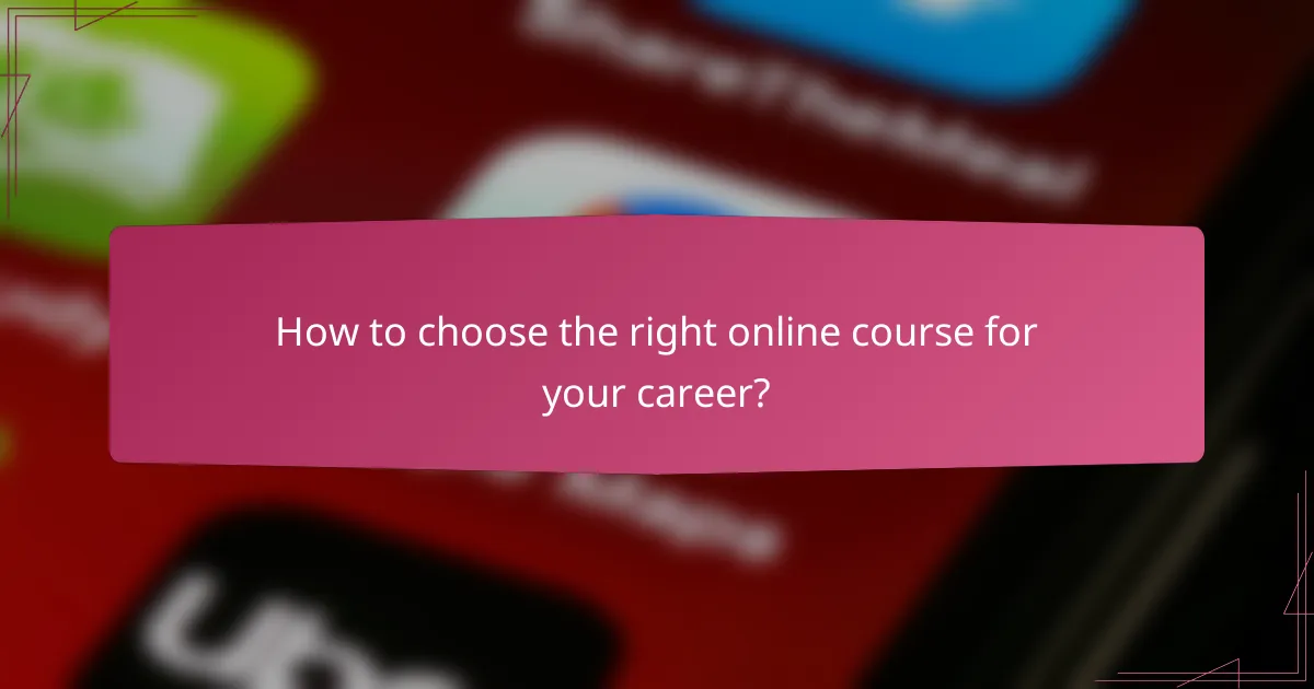 How to choose the right online course for your career?