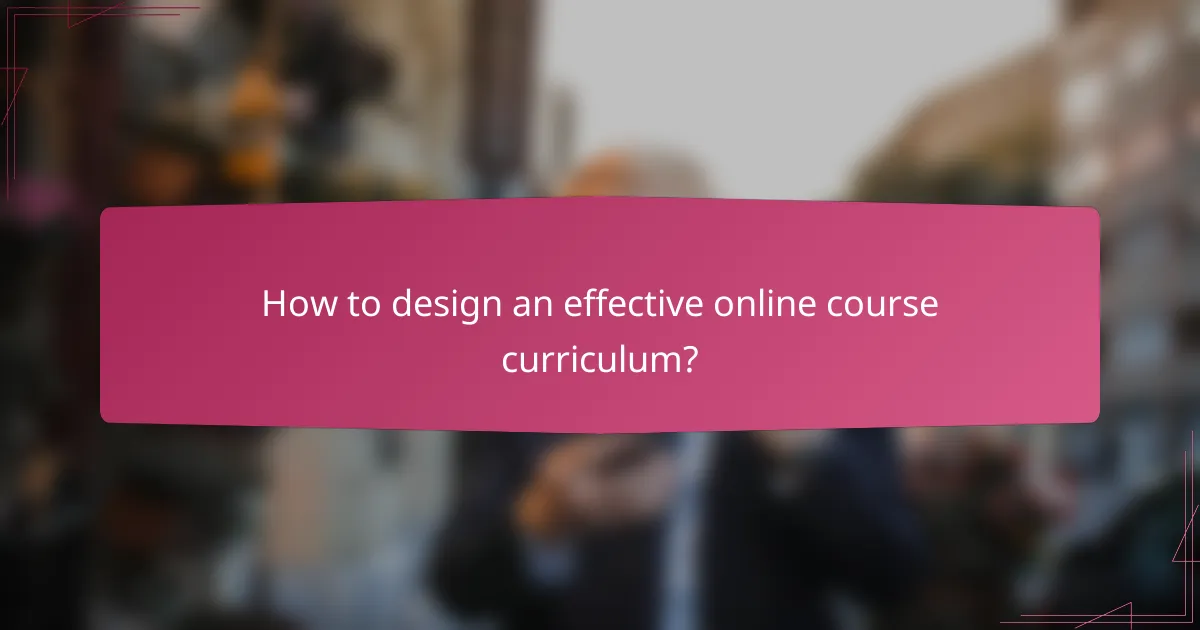 How to design an effective online course curriculum?