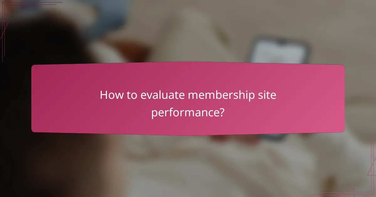 How to evaluate membership site performance?