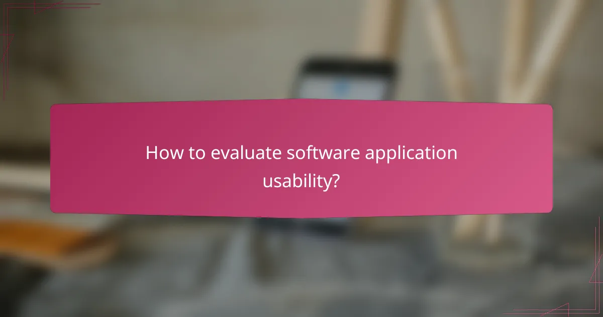 How to evaluate software application usability?