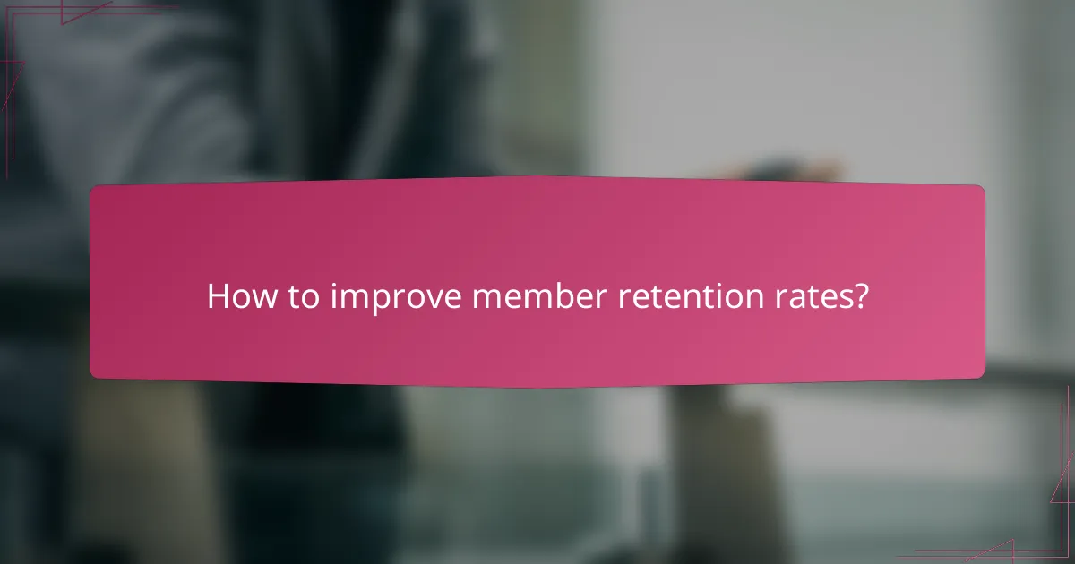 How to improve member retention rates?