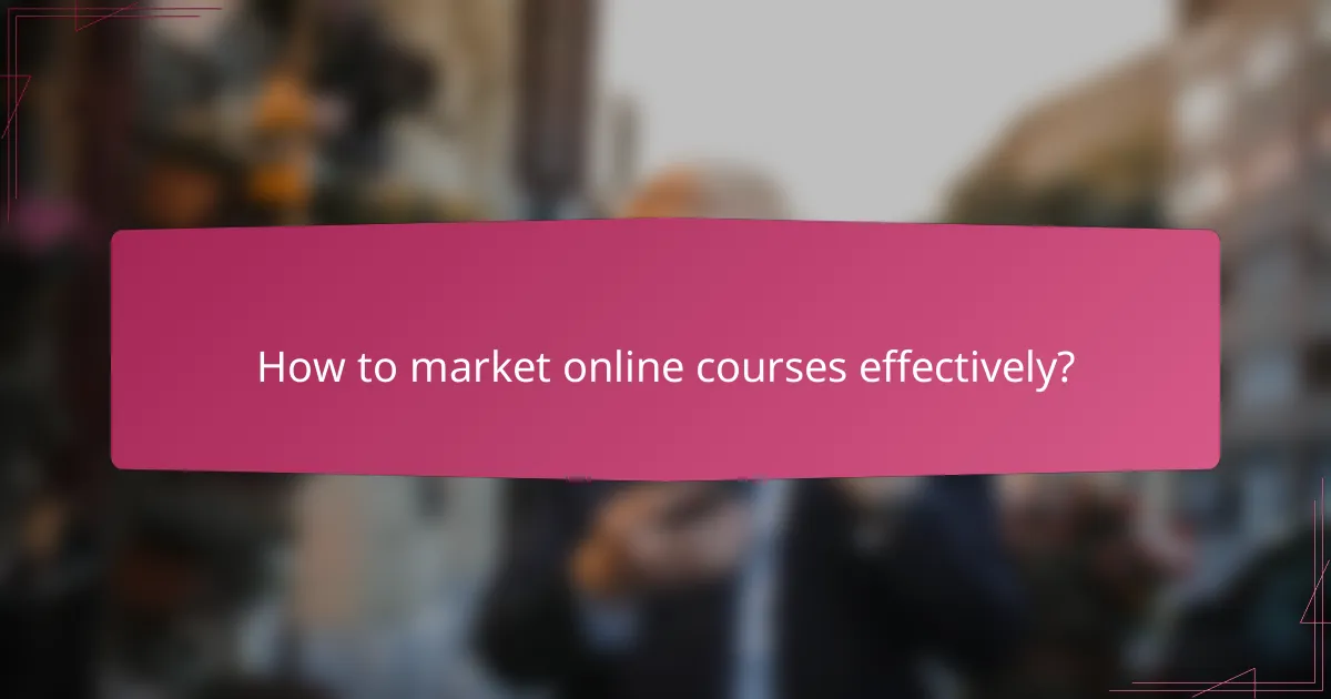 How to market online courses effectively?