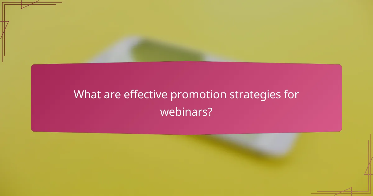 What are effective promotion strategies for webinars?