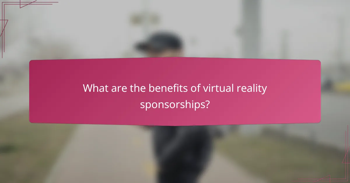 What are the benefits of virtual reality sponsorships?