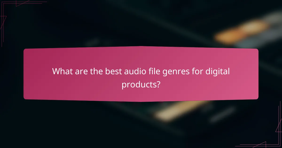 What are the best audio file genres for digital products?
