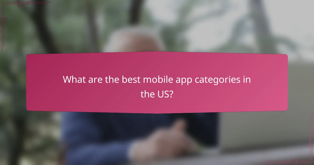 What are the best mobile app categories in the US?