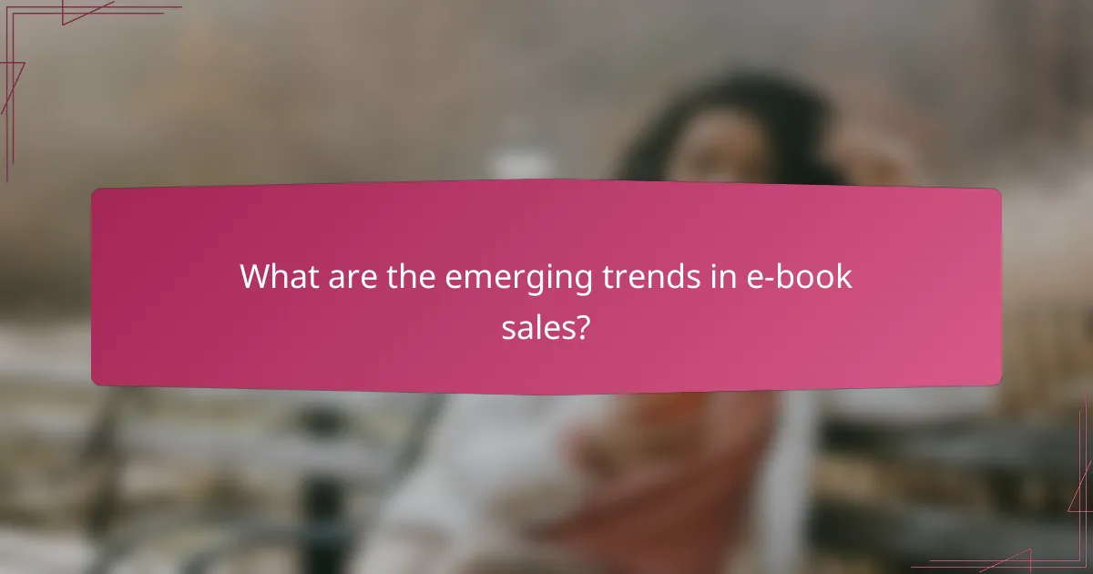 What are the emerging trends in e-book sales?