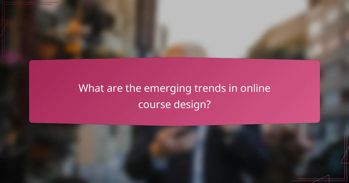 What are the emerging trends in online course design?