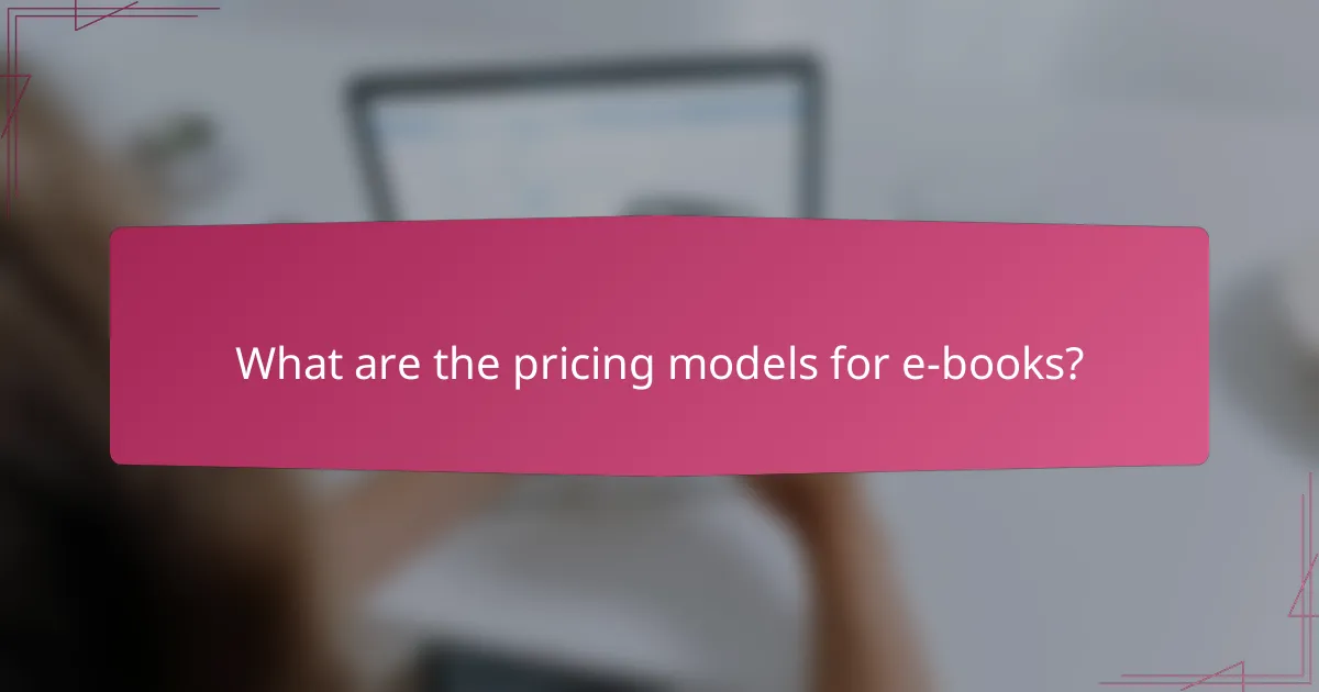 What are the pricing models for e-books?