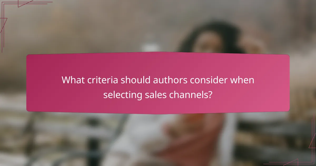 What criteria should authors consider when selecting sales channels?