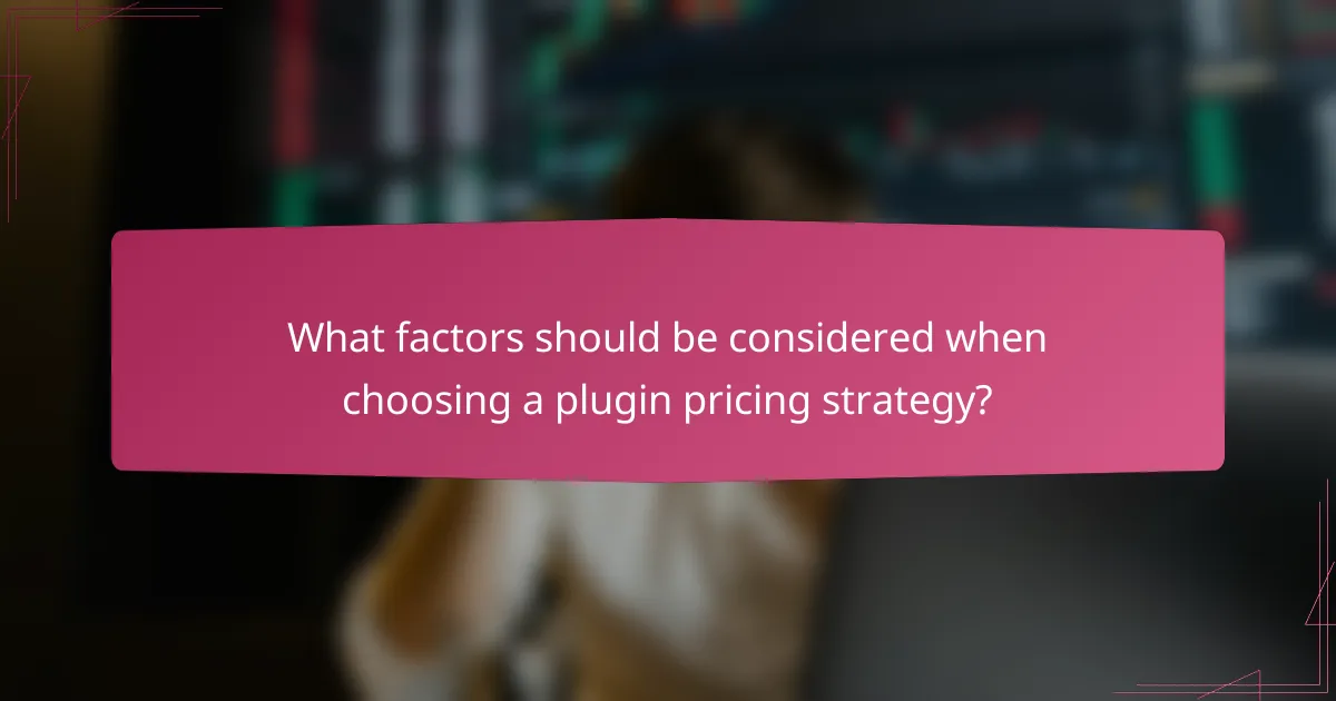 What factors should be considered when choosing a plugin pricing strategy?