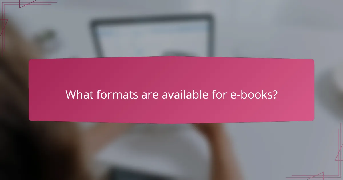 What formats are available for e-books?