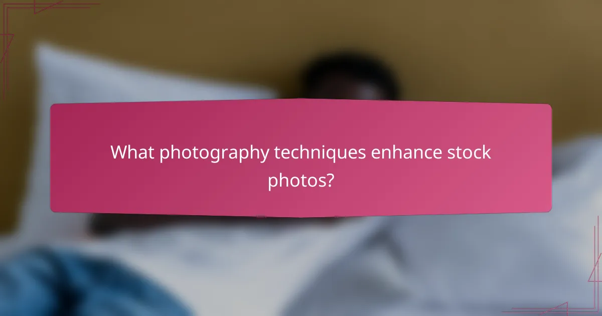 What photography techniques enhance stock photos?