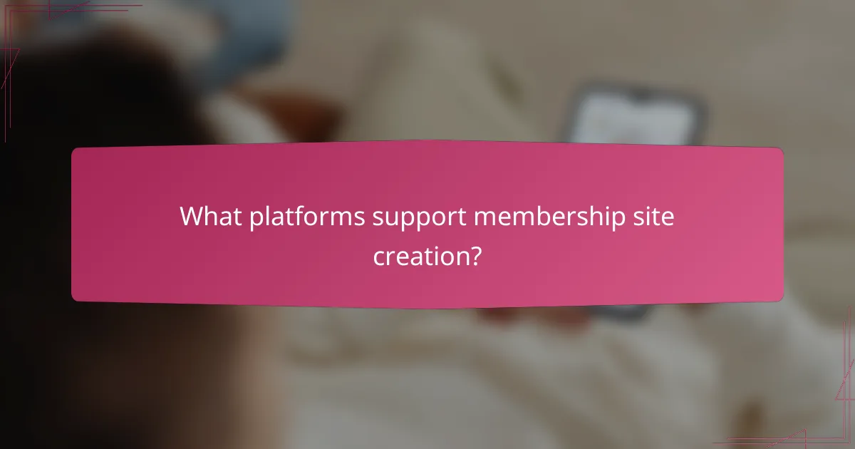 What platforms support membership site creation?