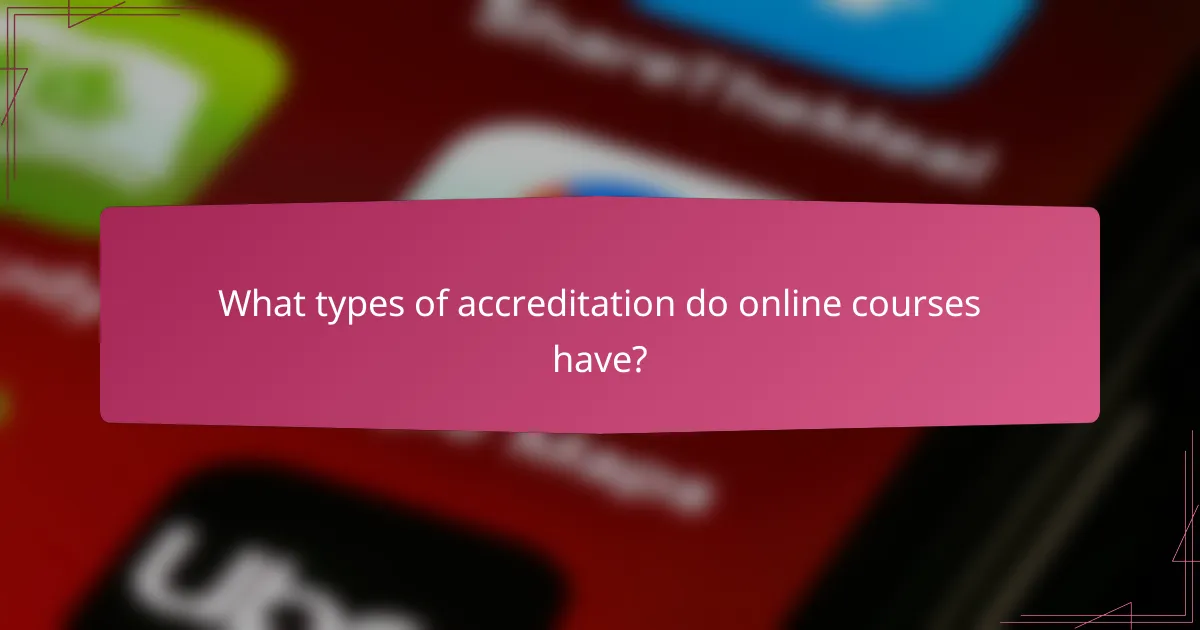 What types of accreditation do online courses have?