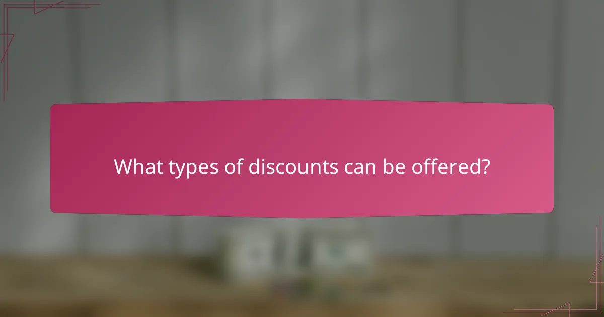What types of discounts can be offered?
