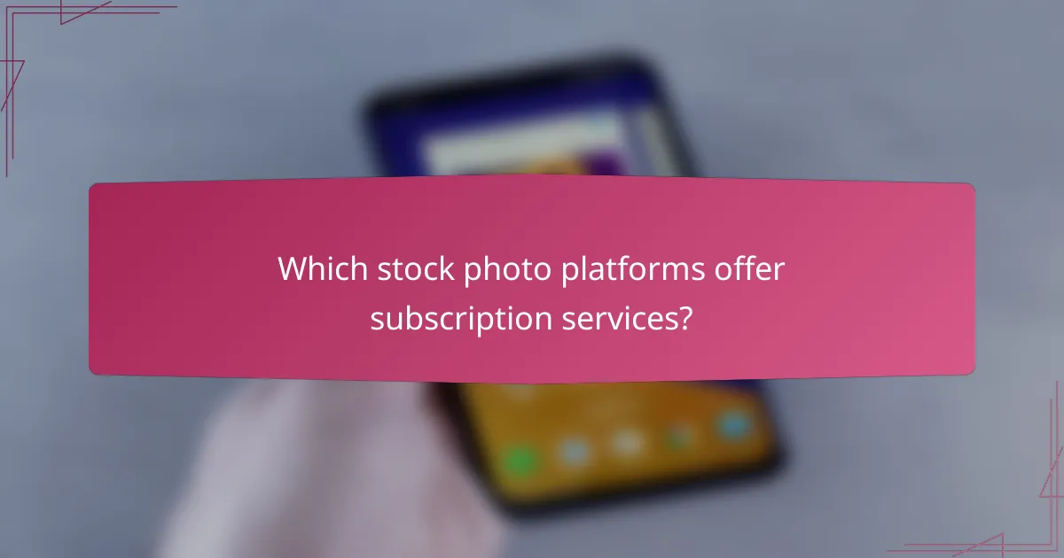 Which stock photo platforms offer subscription services?